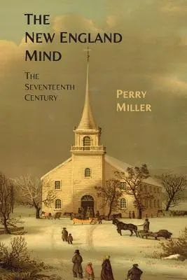 Umysł Nowej Anglii: Siedemnasty wiek - The New England Mind: The Seventeenth Century