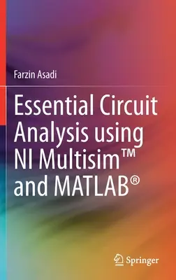 Podstawowa analiza obwodów z wykorzystaniem NI Multisim(TM) i MATLAB(R) - Essential Circuit Analysis using NI Multisim(TM) and MATLAB(R)