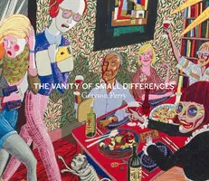 Grayson Perry: Próżność małych różnic - Grayson Perry: The Vanity of Small Differences