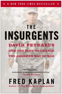 Powstańcy: David Petraeus i spisek mający na celu zmianę amerykańskiego sposobu prowadzenia wojny - The Insurgents: David Petraeus and the Plot to Change the American Way of War