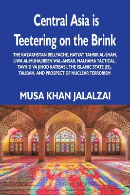 Azja Środkowa balansuje na krawędzi: Ból brzucha w Kazachstanie, Hayyat Tahrir al-Sham, Liwa al-Muhajireen wal-Ansar, Malhama Tactical, Tavhid va Jih - Central Asia is Teetering on the Brink: The Kazakhstan Bellyache, Hayyat Tahrir al-Sham, Liwa al-Muhajireen wal-Ansar, Malhama Tactical, Tavhid va Jih