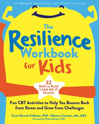 The Resilience Workbook for Kids: Fun CBT Activities to Help You Bounce Back from Stress and Grow from Challenges (Zabawne ćwiczenia CBT, które pomogą ci odreagować stres i rozwijać się po wyzwaniach) - The Resilience Workbook for Kids: Fun CBT Activities to Help You Bounce Back from Stress and Grow from Challenges