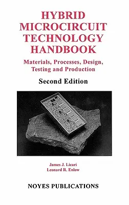 Podręcznik technologii mikroukładów hybrydowych: Materiały, procesy, projektowanie, testowanie i produkcja - Hybrid Microcircuit Technology Handbook: Materials, Processes, Design, Testing and Production