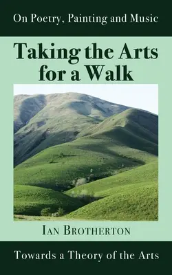 Biorąc sztukę na spacer: W stronę teorii sztuki - Taking the Arts for a Walk: Towards a Theory of the Arts
