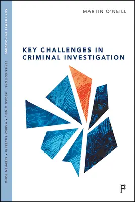 Kluczowe wyzwania w dochodzeniach kryminalnych - Key Challenges in Criminal Investigation