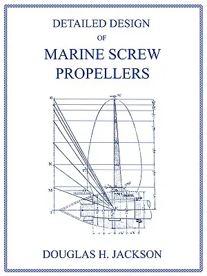 Szczegółowe projektowanie morskich śrub napędowych (seria Propulsion Engineering) - Detailed Design of Marine Screw Propellers (Propulsion Engineering Series)