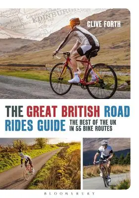 Great British Road Rides Guide - najlepsze trasy rowerowe w Wielkiej Brytanii w 55 trasach rowerowych - Great British Road Rides Guide - The Best of the UK in 55 Bike Routes