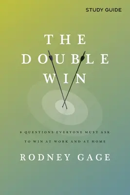 The Double Win - Study Guide: 8 pytań, które każdy musi zadać, aby wygrać w pracy i w domu - The Double Win - Study Guide: 8 Questions Everyone Must Ask To Win at Work and at Home