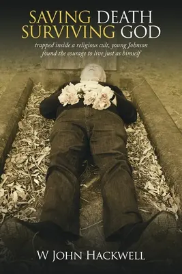 Saving Death Surviving God: Uwięziony w kulcie religijnym, młody Johnson znalazł odwagę, by żyć tak jak on sam - Saving Death Surviving God: Trapped Inside a Religious Cult, Young Johnson Found the Courage to Live Just as Himself