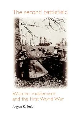 Drugie pole bitwy: Kobiety, modernizm i pierwsza wojna światowa - The Second Battlefield: Women, Modernism and the First World War