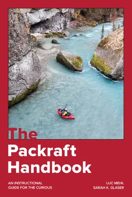 Podręcznik Packraft: Przewodnik instruktażowy dla ciekawskich - The Packraft Handbook: An Instructional Guide for the Curious