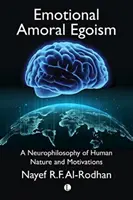 Emocjonalny amoralny egoizm: Neurofilozofia ludzkiej natury i motywacji - Emotional Amoral Egoism: A Neurophilosophy of Human Nature and Motivations