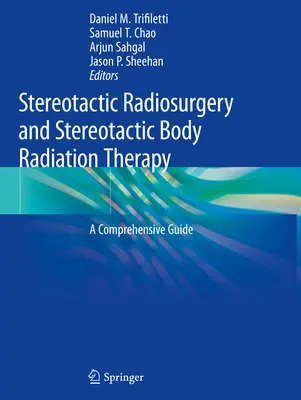 Stereotaktyczna radiochirurgia i stereotaktyczna radioterapia ciała: Kompleksowy przewodnik - Stereotactic Radiosurgery and Stereotactic Body Radiation Therapy: A Comprehensive Guide