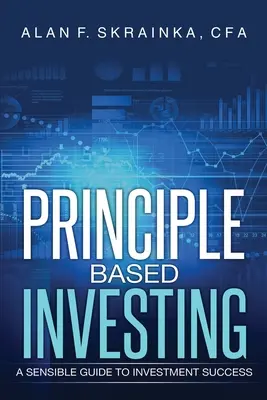 Inwestowanie oparte na zasadach: Rozsądny przewodnik po sukcesie inwestycyjnym - Principle Based Investing: A Sensible Guide to Investment Success