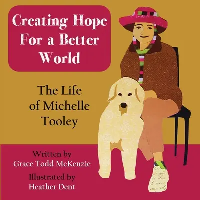 Tworzenie nadziei na lepszy świat: Życie Michelle Tooley - Creating Hope for a Better World: The Life of Michelle Tooley