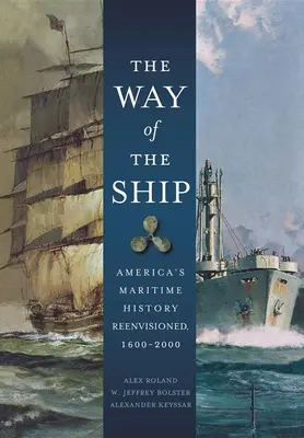 Droga statku: Historia morska Ameryki na nowo, 1600-2000 - The Way of the Ship: America's Maritime History Reenvisoned, 1600-2000