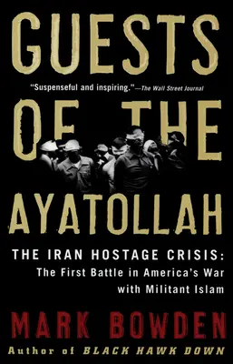 Goście ajatollaha: Kryzys zakładników w Iranie: Pierwsza bitwa w wojnie Ameryki z wojującym islamem - Guests of the Ayatollah: The Iran Hostage Crisis: The First Battle in America's War with Militant Islam