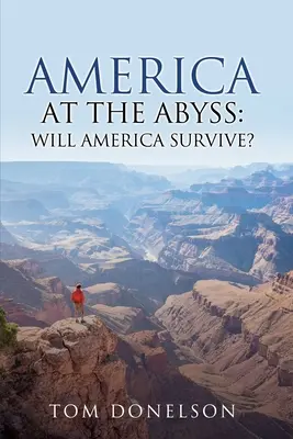 Ameryka w otchłani: czy Ameryka przetrwa? - America At The Abyss: Will America Survive?