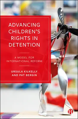 Wspieranie praw dzieci w więzieniach: Model międzynarodowej reformy - Advancing Children's Rights in Detention: A Model for International Reform