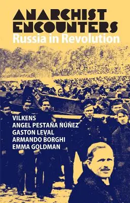 Anarchistyczne spotkania: Rosja w rewolucji - Anarchist Encounters: Russia in Revolution