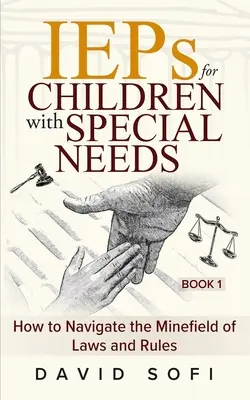 IEP dla dzieci ze specjalnymi potrzebami: Jak poruszać się po polu minowym przepisów i zasad (Książka 1) - IEPs for Children with Special Needs: How to Navigate the Minefield of Laws and Rules (Book 1)