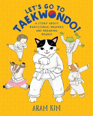 Chodźmy na Taekwondo!.: Opowieść o wytrwałości, odwadze i łamaniu desek - Let's Go to Taekwondo!: A Story about Persistence, Bravery, and Breaking Boards