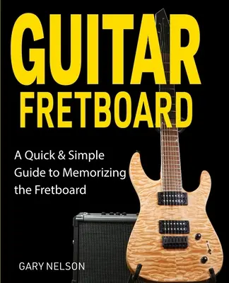 Podstrunnica gitarowa: Szybki i prosty przewodnik po zapamiętywaniu podstrunnicy - Guitar Fretboard: A Quick & Simple Guide to Memorizing the Fretboard