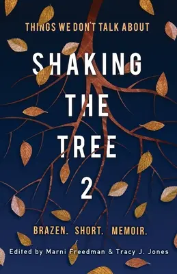 Shaking the Tree: Bezczelny. Short. Pamiętnik (tom 2): Rzeczy, o których nie rozmawiamy - Shaking the Tree: Brazen. Short. Memoir (Vol. 2): Things We Don't Talk About