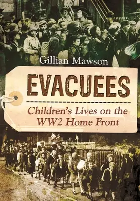 Ewakuowani: Życie dzieci na frontach II wojny światowej - Evacuees: Children's Lives on the Ww2 Home Front