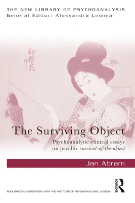 The Surviving Object: Psychoanalityczne eseje kliniczne na temat psychicznego przetrwania obiektu - The Surviving Object: Psychoanalytic clinical essays on psychic survival-of-the-object