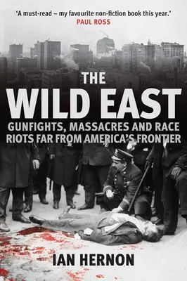 Dziki Wschód: Strzelaniny, masakry i zamieszki rasowe z dala od granic Ameryki - The Wild East: Gunfights, Massacres and Race Riots Far from America's Frontier