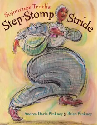 Step-Stomp Stride Sojourner Truth - Sojourner Truth's Step-Stomp Stride