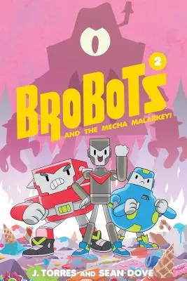 Brobots and the Mecha Malarkey!: Tom 2 - Brobots and the Mecha Malarkey!: Volume 2