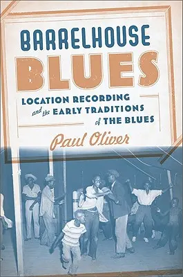 Barrelhouse Blues: Lokalizacja nagrań i wczesne tradycje bluesa - Barrelhouse Blues: Location Recording and the Early Traditions of the Blues