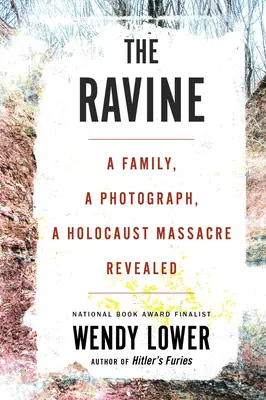 Wąwóz: Rodzina, fotografia, masakra Holokaustu ujawniona - The Ravine: A Family, a Photograph, a Holocaust Massacre Revealed