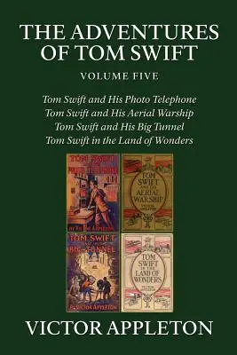 Przygody Toma Swifta, tom 5: Cztery kompletne powieści - The Adventures of Tom Swift, Vol. 5: Four Complete Novels