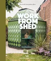 Work From Shed - Inspirujące biura ogrodowe z całego świata - Work From Shed - Inspirational garden offices from around the world