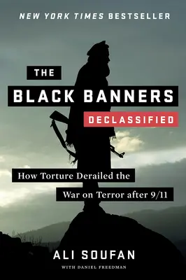 Czarne sztandary (odtajnione): Jak tortury wykoleiły wojnę z terroryzmem po 11 września - The Black Banners (Declassified): How Torture Derailed the War on Terror After 9/11
