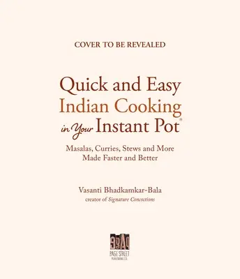 Autentyczna kuchnia indyjska z Instant Pot: Klasyczne i innowacyjne przepisy dla domowych kucharzy - Authentic Indian Cooking with Your Instant Pot: Classic and Innovative Recipes for the Home Cook