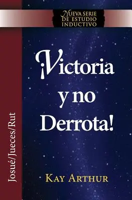 Victoria y No Derrota / Wybór zwycięstwa, przezwyciężenie porażki (New Inductive Studies Series) - Victoria y No Derrota / Choosing Victory, Overcoming Defeat (New Inductive Studies Series)