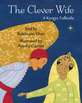 Sprytna żona: kirgiska opowieść ludowa - The Clever Wife: A Kyrgyz Folktale