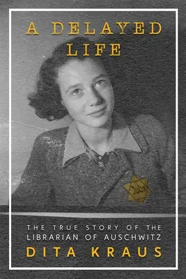 Opóźnione życie: Prawdziwa historia bibliotekarza z Auschwitz - A Delayed Life: The True Story of the Librarian of Auschwitz