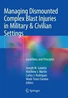 Postępowanie w przypadku złożonych obrażeń spowodowanych wybuchem w warunkach wojskowych i cywilnych: Wytyczne i zasady - Managing Dismounted Complex Blast Injuries in Military & Civilian Settings: Guidelines and Principles