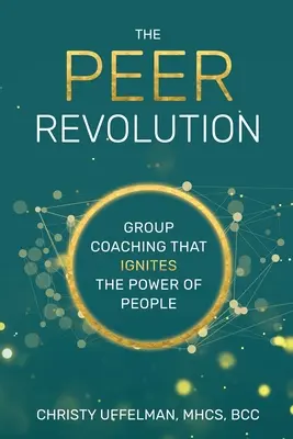 Rewolucja PEER: Coaching grupowy, który rozpala moc ludzi - The PEER Revolution: Group Coaching that Ignites the Power of People