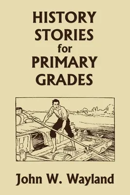 Opowieści historyczne dla klas podstawowych (Yesterday's Classics) - History Stories for Primary Grades (Yesterday's Classics)