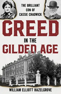 Chciwość w pozłacanym wieku: genialny przekręt Cassie Chadwick - Greed in the Gilded Age: The Brilliant Con of Cassie Chadwick
