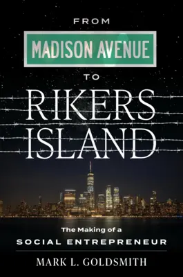 Od Madison Avenue do Rikers Island: Jak zostać przedsiębiorcą społecznym - From Madison Avenue to Rikers Island: The Making of a Social Entrepreneur