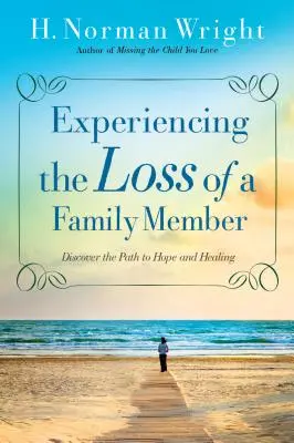 Doświadczenie utraty członka rodziny: Odkryj drogę do nadziei i uzdrowienia - Experiencing the Loss of a Family Member: Discover the Path to Hope and Healing