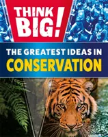 Myśl na wielką skalę! Największe pomysły w dziedzinie ochrony przyrody - Think Big!: The Greatest Ideas in Conservation