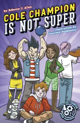 Cole Champion nie jest super: Księga 1 - Cole Champion Is Not Super: Book 1